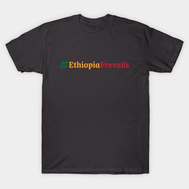 Ethiopia Prevails (#EthiopiaPrevails) T-Shirt by Merch House